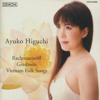 Ayuko Higuchi: Rachmaninoff / Gershwin / Vietnam Folk Songs