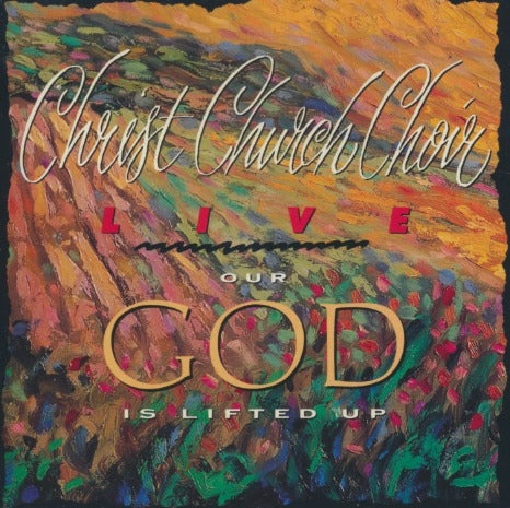 Christ Church Choir: Live: Our God Is Lifted Up