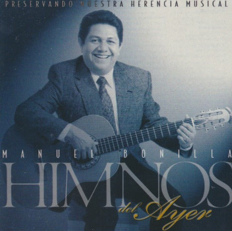 Manuel Bonilla: Himnos Del Ayer
