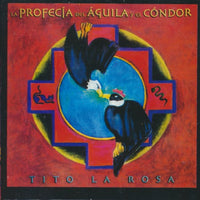 Tito La Rosa: La Profecia Del Aguila Y El Condor