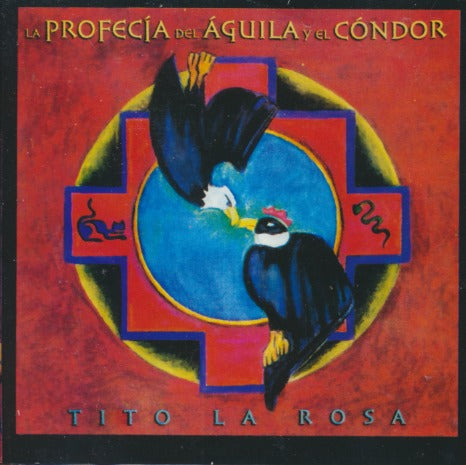 Tito La Rosa: La Profecia Del Aguila Y El Condor