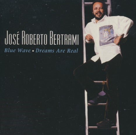 Jose Roberto Bertrami: Blue Wave / Dreams Are Real
