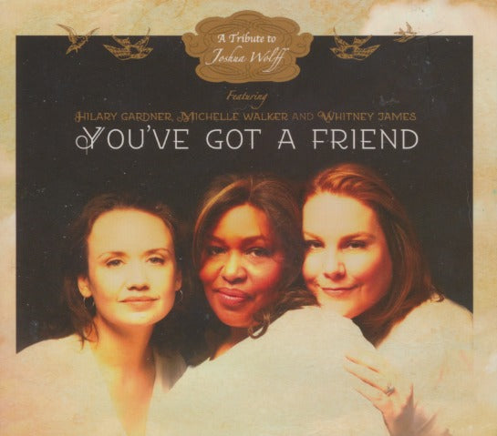 Hilary Gardner, Michelle Walker & Whitney James: You've Got A Friend