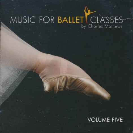 Charles Mathews: Music For Ballet Classes: Volume Five w/ Front Artwork