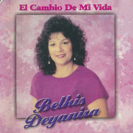 Belkis Deyanira: El Cambio De Mi Vida
