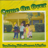 Tom Hunter, Michael Leeman & Bev Bos: Come On Over