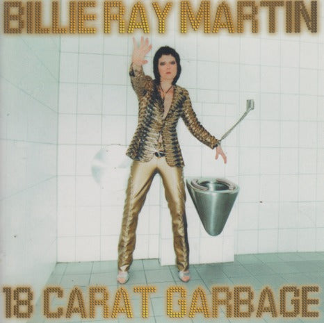 Billie Ray Martin: 18 Carat Garbage