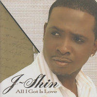 J-Shin: All I Got Is Love
