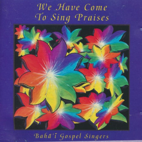 The Baha'i Gospel Singers: We Have Come To Sing Praises