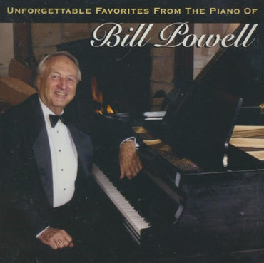 Bill Powell: Unforgettable Favorites From The Piano Of Bill Powell