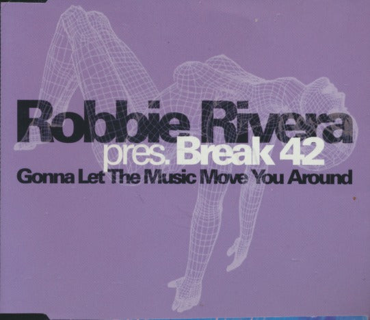 Robbie Rivera Pres. Break 42: Gonna Let The Music Move You Around 1-Track Promo