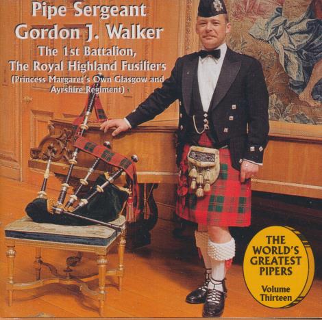 Pipe Sergeant Gordon J. Walker: The World's Greatest Pipers Vol. 13