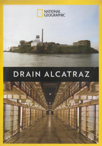 National Geographic: Drain Alcatraz