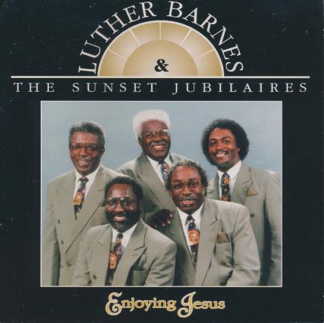 Luther Barnes & The Sunset Jubilaires: Enjoying Jesus