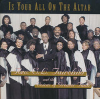Rev. C.L. Fairchild And The Voices Of Greater Faith: Is Your All On The Altar