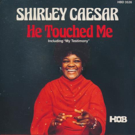 Shirley Caesar: He Touched Me