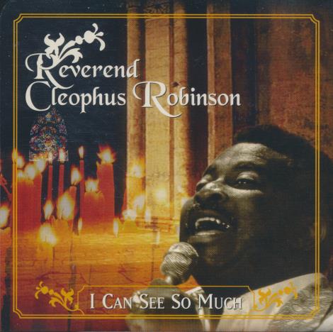 Reverend Cleophus Robinson: I Can See So Much