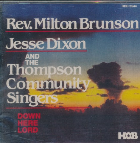 Rev. Milton Brunson, Jesse Dixon & The Thompson Community Singers: Down Here Lord