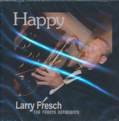 Larry Fresch: Happy: The Fresch Experience