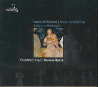 Paolo Da Firenze: Amor, Tu Solo'l Sai: Ballate E Madrigali