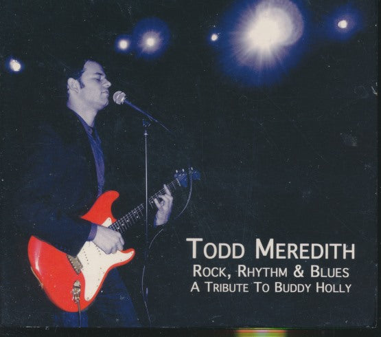 Todd Meredith: Rock, Rhythm & Blues: A Tribute To Buddy Holly Signed