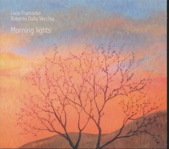 Luca Francioso & Roberto Dalla Vecchia: Morning Lights