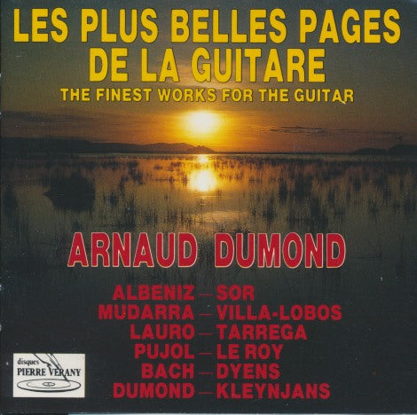 Arnaud Dumond: Les Plus Belles Pages De La Guitare: The Finest Works For The Guitar