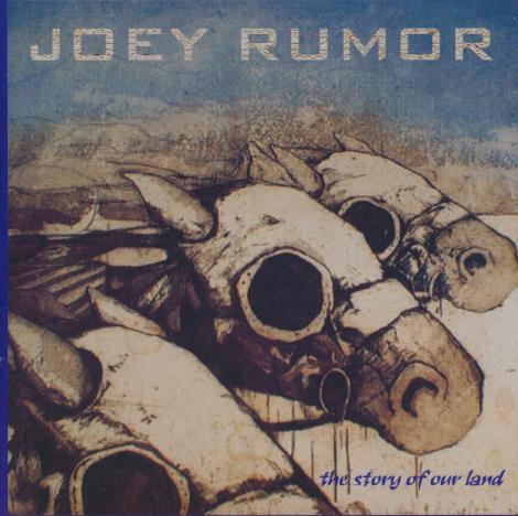 Joey Rumor: The Story Of Our Land