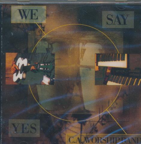C.A. Worship Band: We Say Yes