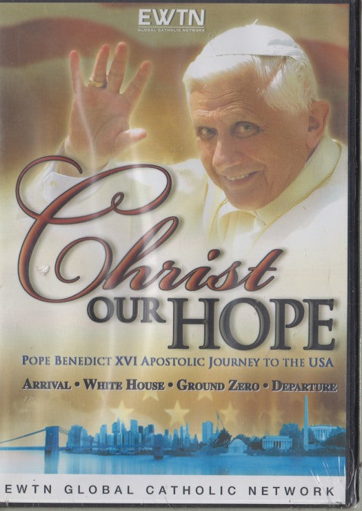 Christ Our Hope: Pope Benedict XVI Apostolic Journey To The USA 2-Disc Set Arrival / White House / Ground Zero / Departure