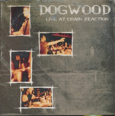 Dogwood: Live At Chain Reaction Limited Edition w/ Front Artwork