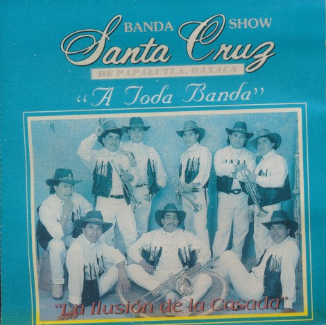 Banda Show: Santa Cruz De Papalutla, Oaxaca: A Toda Banda