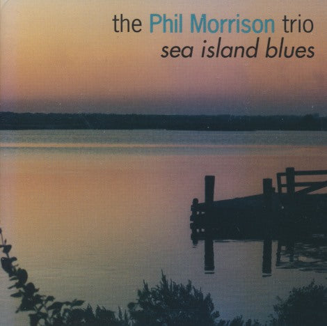 The Phil Morrison Trio: Sea Island Blues
