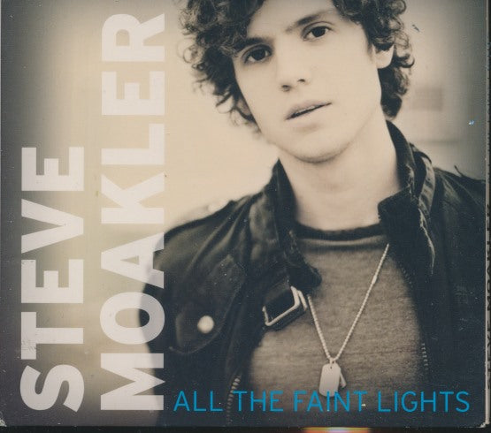 Steve Moakler: All The Faint Lights