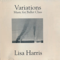 Lisa Harris: Variations: Music For Ballet Class