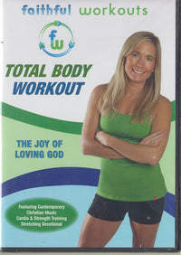 Faithful Workouts: Total Body Workout: The Joy Of Loving God