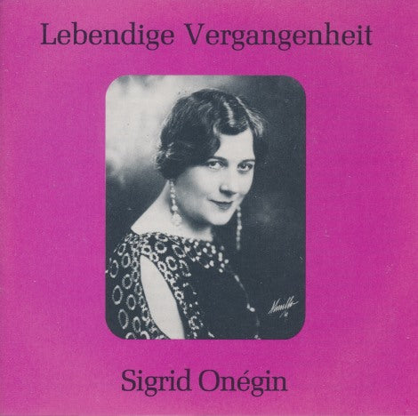 Sigrid Onegin: Lebendige Vergangenheit