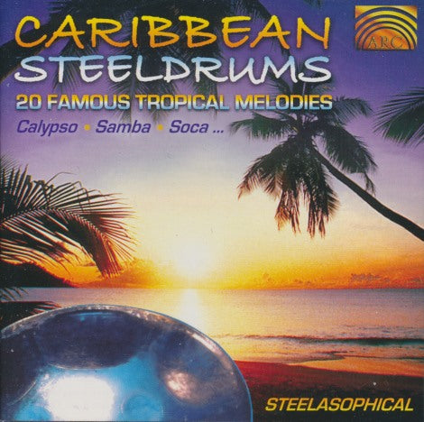 Caribbean Steeldrums: Steelasophical: 20 Famous Tropical Melodies