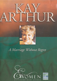 Kay Arthur: A Marriage Without Regret