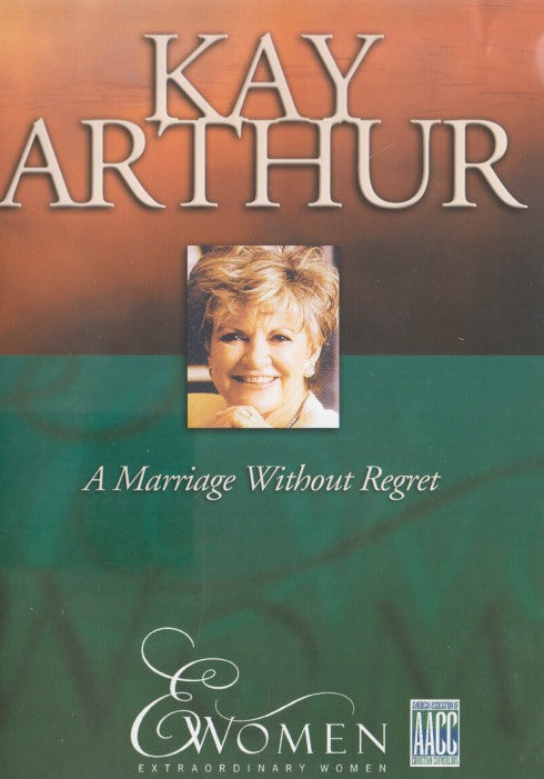 Kay Arthur: A Marriage Without Regret