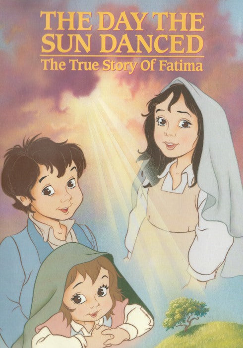 The Day The Sun Danced: The True Story Of Fatima