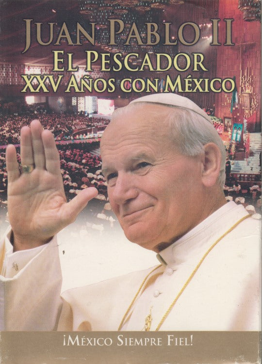 Juan Pablo II: El Pescador: XXV Anos Con Mexico
