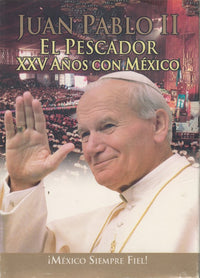 Juan Pablo II: El Pescador: XXV Anos Con Mexico
