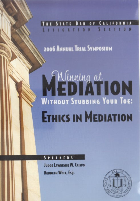 Winning At Mediation Without Stubbing Your Toe: Ethics In Mediation