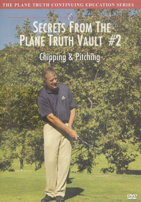 Secrets From The Plane Truth Vault #2: Chipping & Pitching