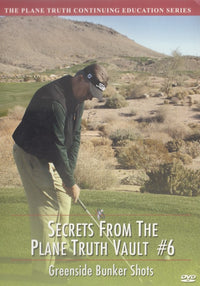 Secrets From The Plane Truth Vault: Greenside Bunker Shots #6