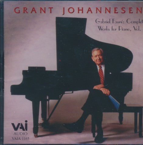 Grant Johannesen: Gabriel Faure: Complete Works For Piano Vol. 1