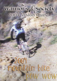 Warrior's Society 2004 Vision Quest: 2004 Mountain Bike Pow Wow - NeverDieMedia
