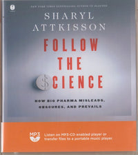 Follow The Science: How Big Pharma Misleads, Obscures, And Prevails Unabridged MP3