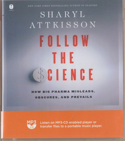 Follow The Science: How Big Pharma Misleads, Obscures, And Prevails Unabridged MP3